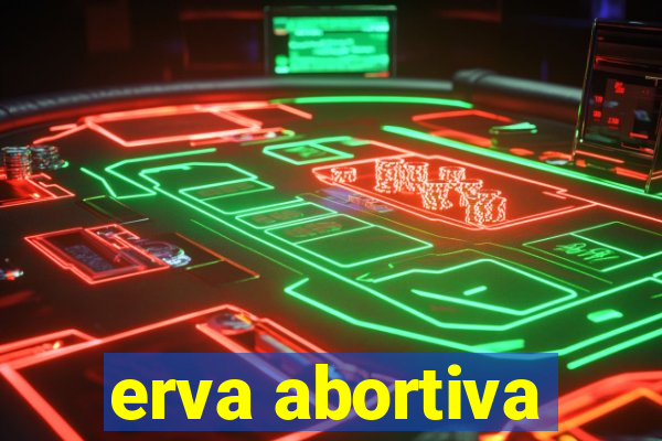 erva abortiva