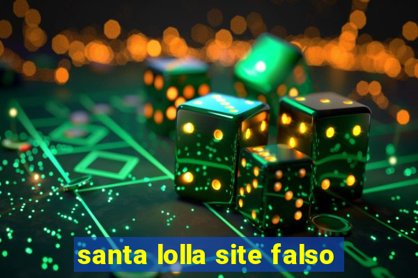 santa lolla site falso