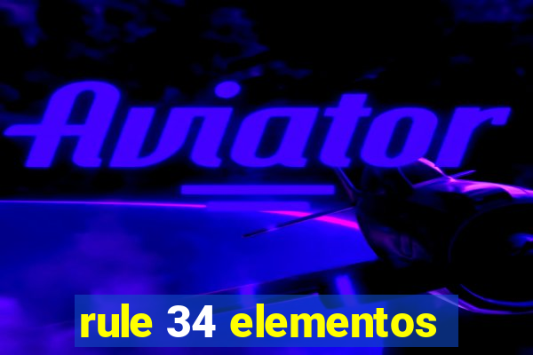 rule 34 elementos