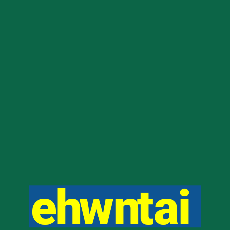 ehwntai