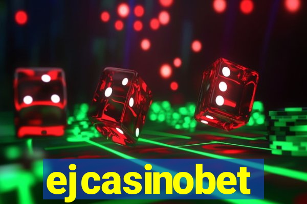 ejcasinobet