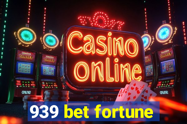 939 bet fortune