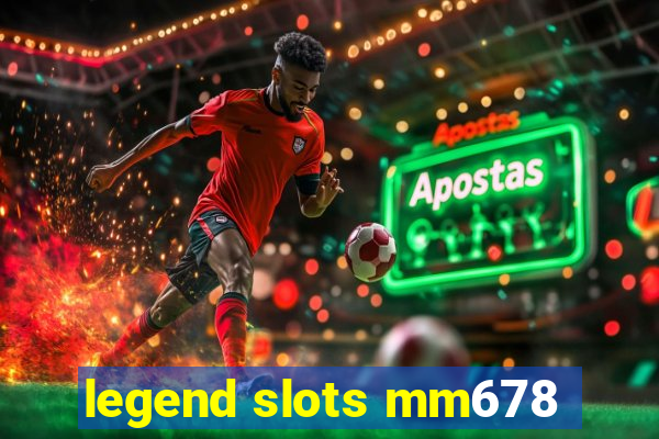 legend slots mm678