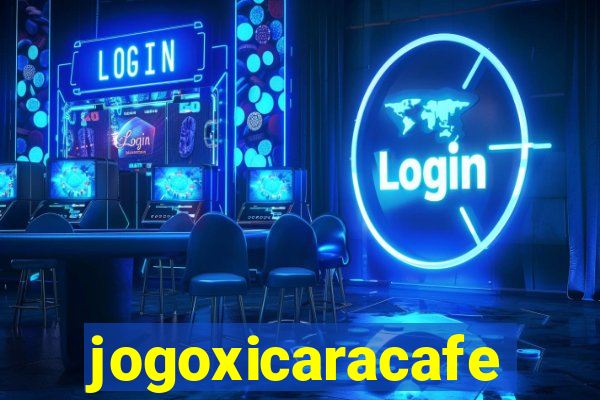 jogoxicaracafe