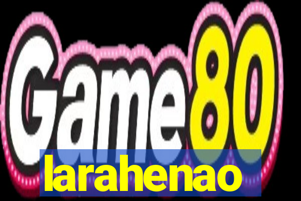 larahenao