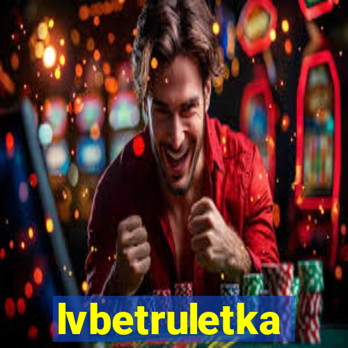 lvbetruletka