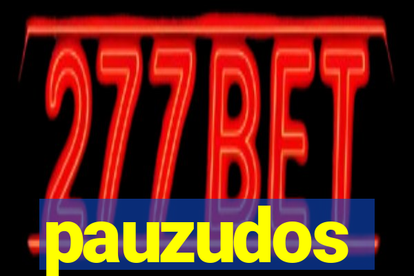 pauzudos