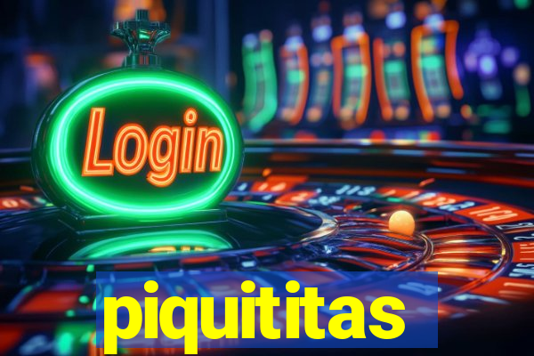 piquititas