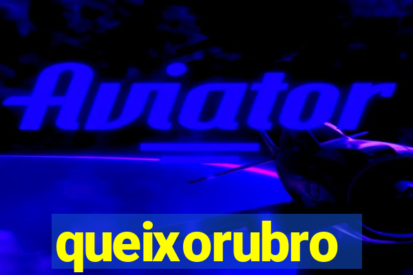 queixorubro